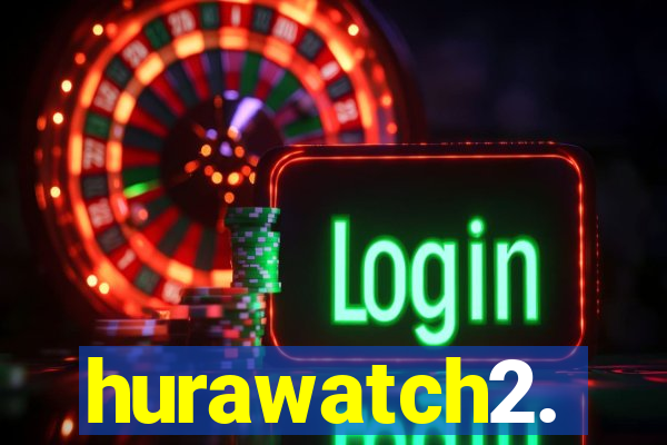 hurawatch2.