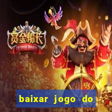 baixar jogo do tigrinho gr谩tis