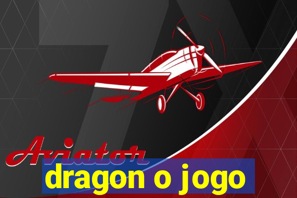 dragon o jogo