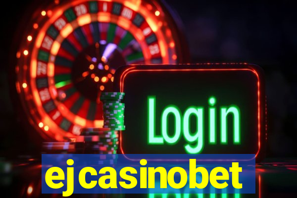 ejcasinobet