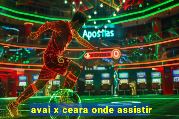 avai x ceara onde assistir