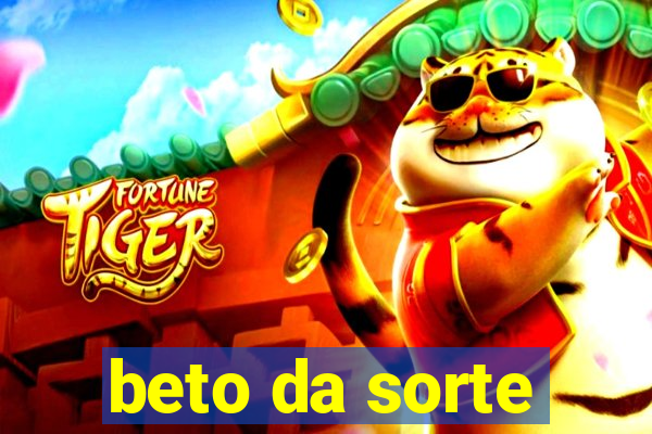 beto da sorte