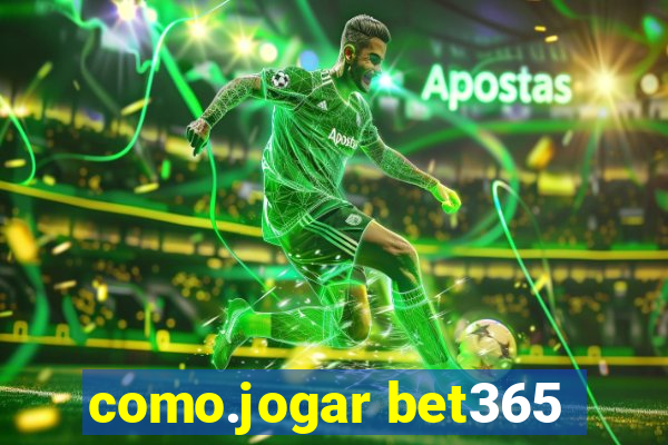 como.jogar bet365