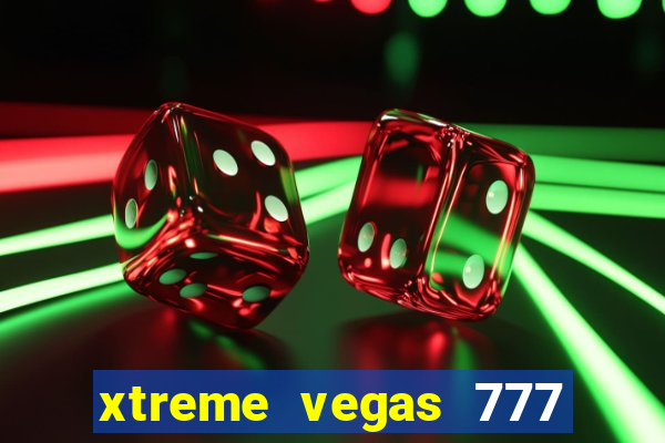 xtreme vegas 777 classic slots