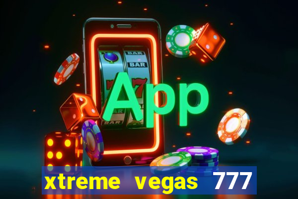 xtreme vegas 777 classic slots