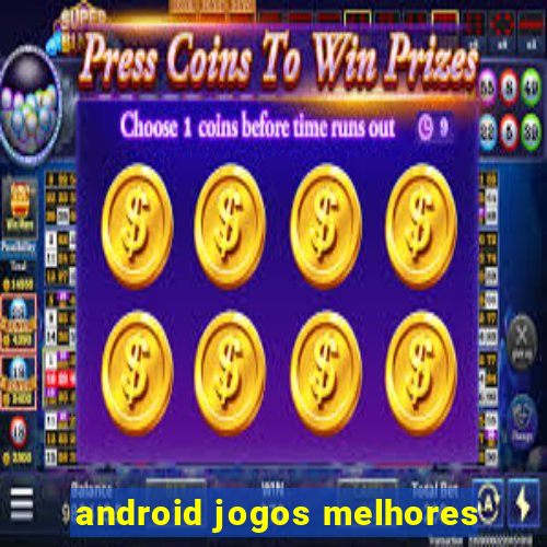 android jogos melhores