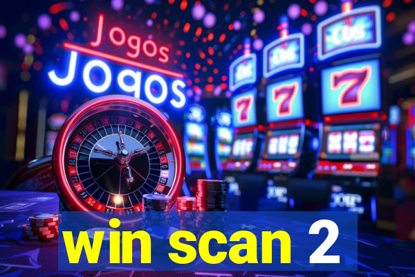 win scan 2