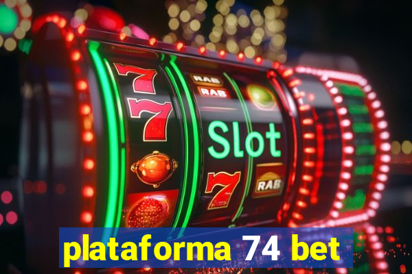 plataforma 74 bet