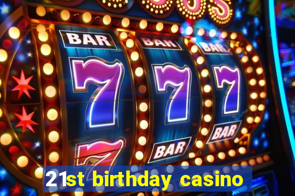 21st birthday casino