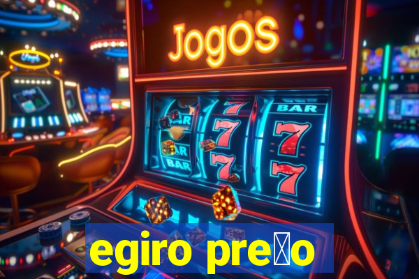 egiro pre莽o