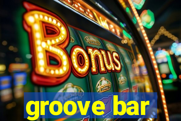 groove bar