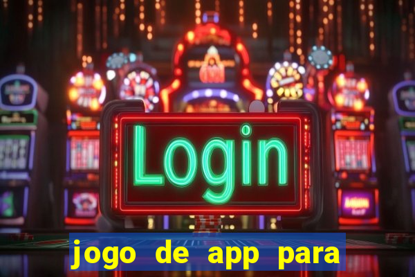 jogo de app para ganhar dinheiro