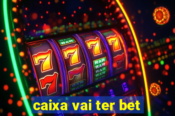 caixa vai ter bet