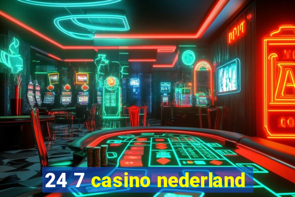 24 7 casino nederland