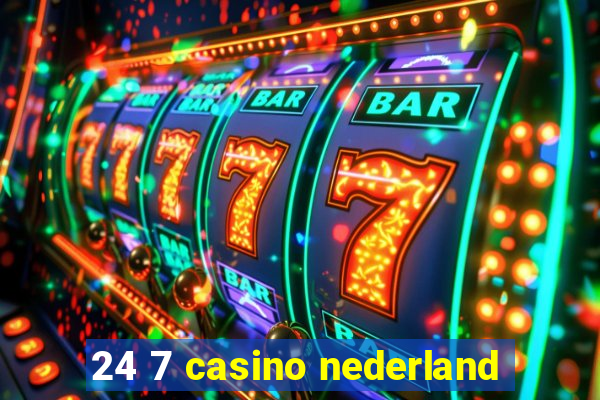 24 7 casino nederland