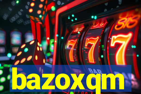 bazoxqm