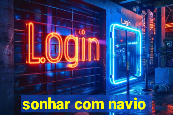 sonhar com navio