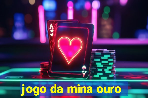 jogo da mina ouro