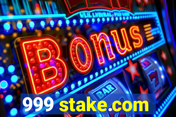 999 stake.com