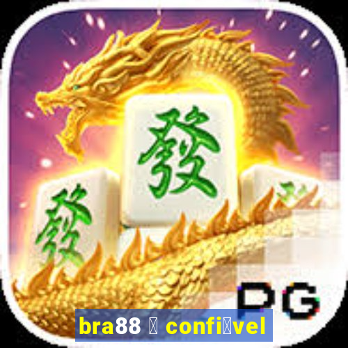 bra88 茅 confi谩vel