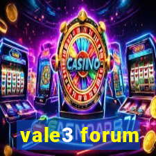 vale3 forum