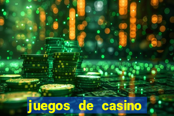 juegos de casino dinero real