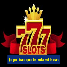 jogo basquete miami heat