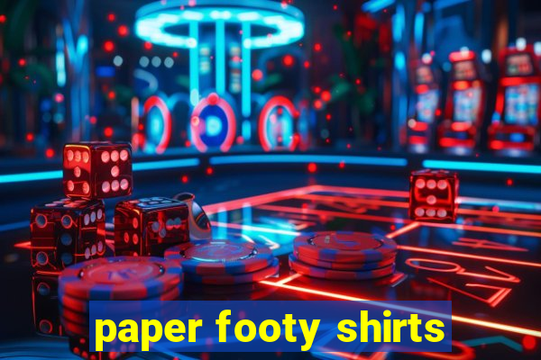 paper footy shirts