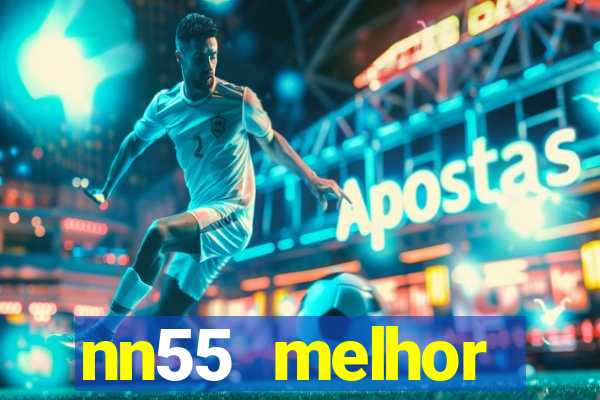 nn55 melhor horário para jogar