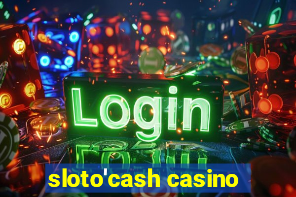 sloto'cash casino