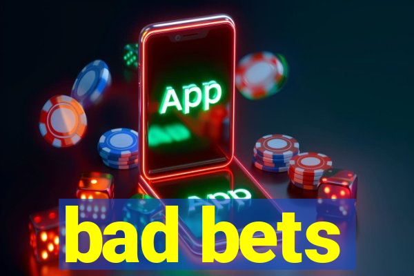 bad bets