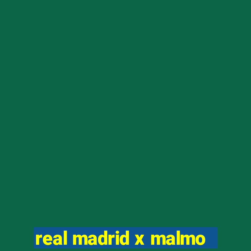 real madrid x malmo