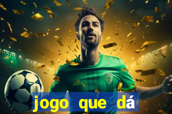 jogo que dá dinheiro sem depositar