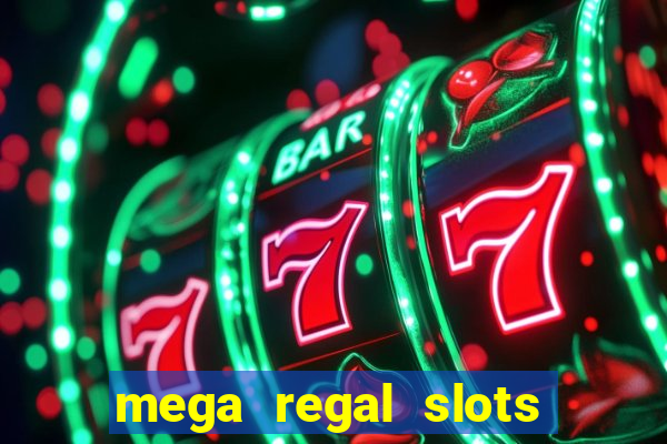 mega regal slots win cash