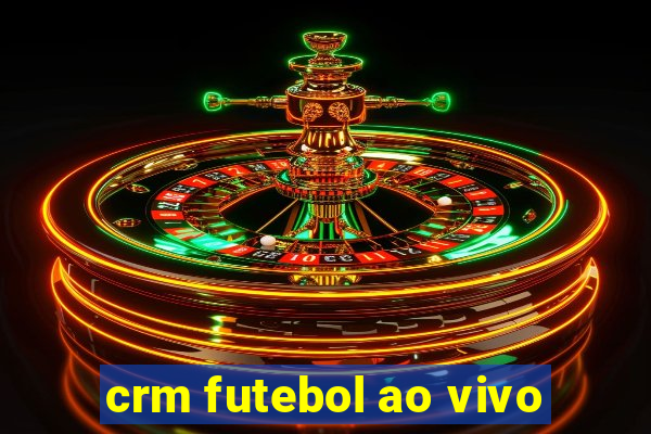 crm futebol ao vivo