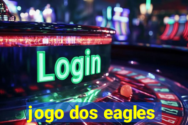 jogo dos eagles