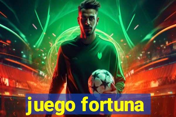 juego fortuna