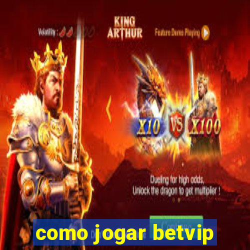 como jogar betvip