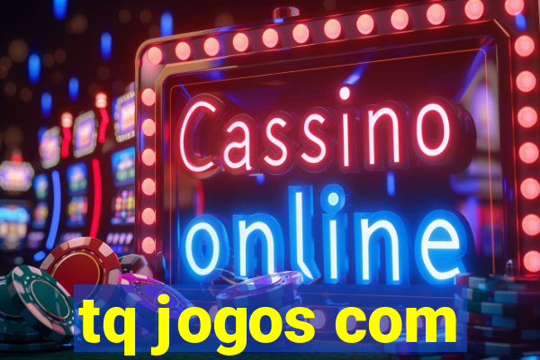 tq jogos com