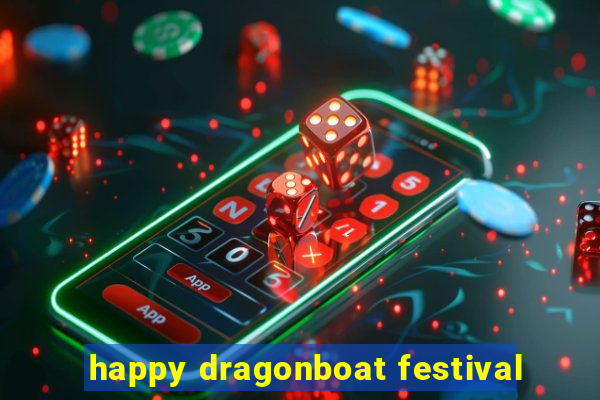 happy dragonboat festival