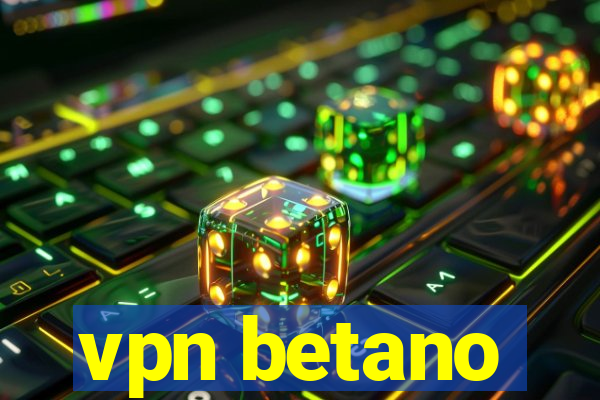 vpn betano