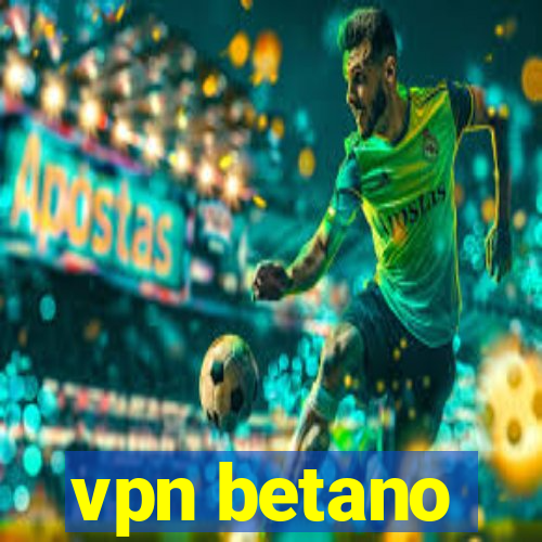 vpn betano