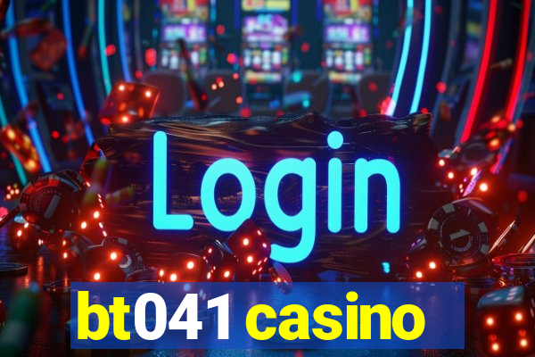 bt041 casino