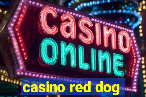 casino red dog