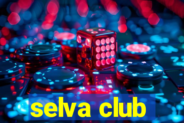 selva club