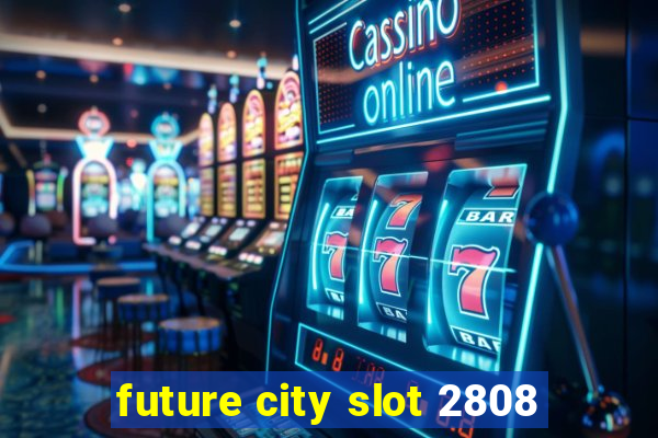 future city slot 2808