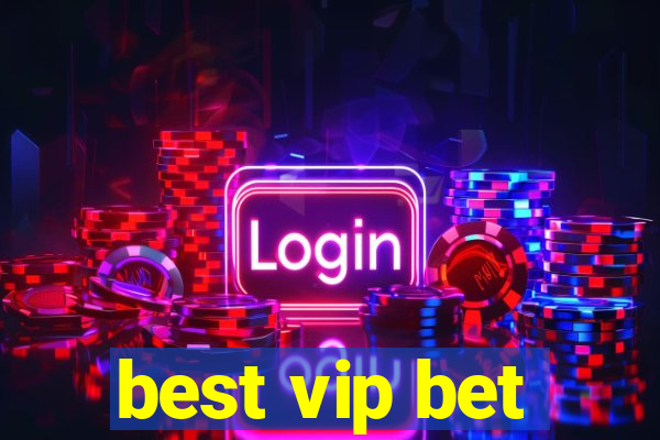 best vip bet