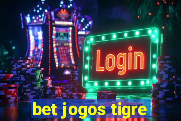 bet jogos tigre