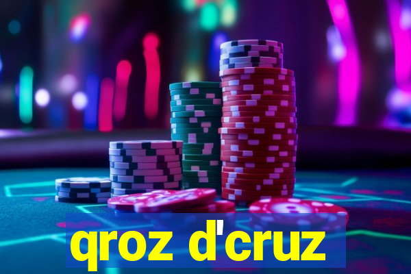 qroz d'cruz