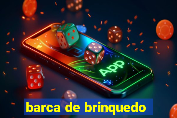 barca de brinquedo